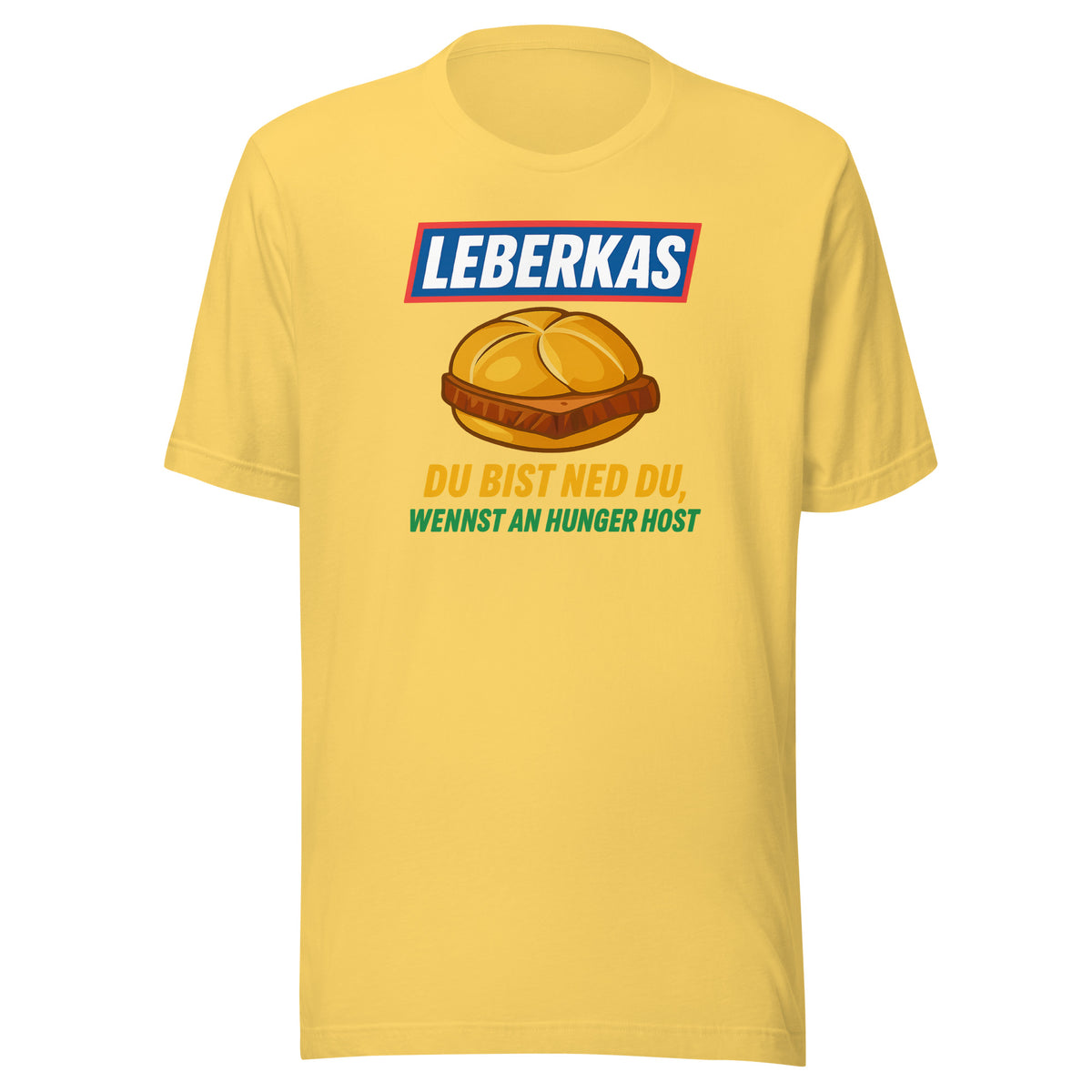 Leberkas – Du bist ned du, wennst an Hunger host – Unisex T-Shirt – gelb, Vorderansicht