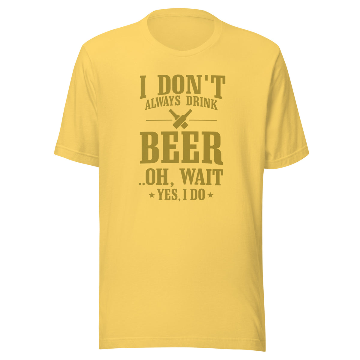 I Don’t Always Drink Beer – Oh Wait, Yes I Do – Unisex T-Shirt – gelb, Vorderansicht