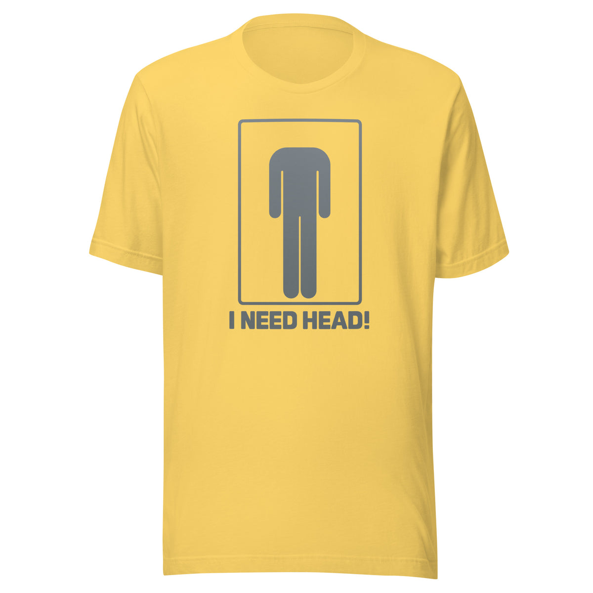 I Need Head. – Unisex T-Shirt – gelb, Vorderansicht