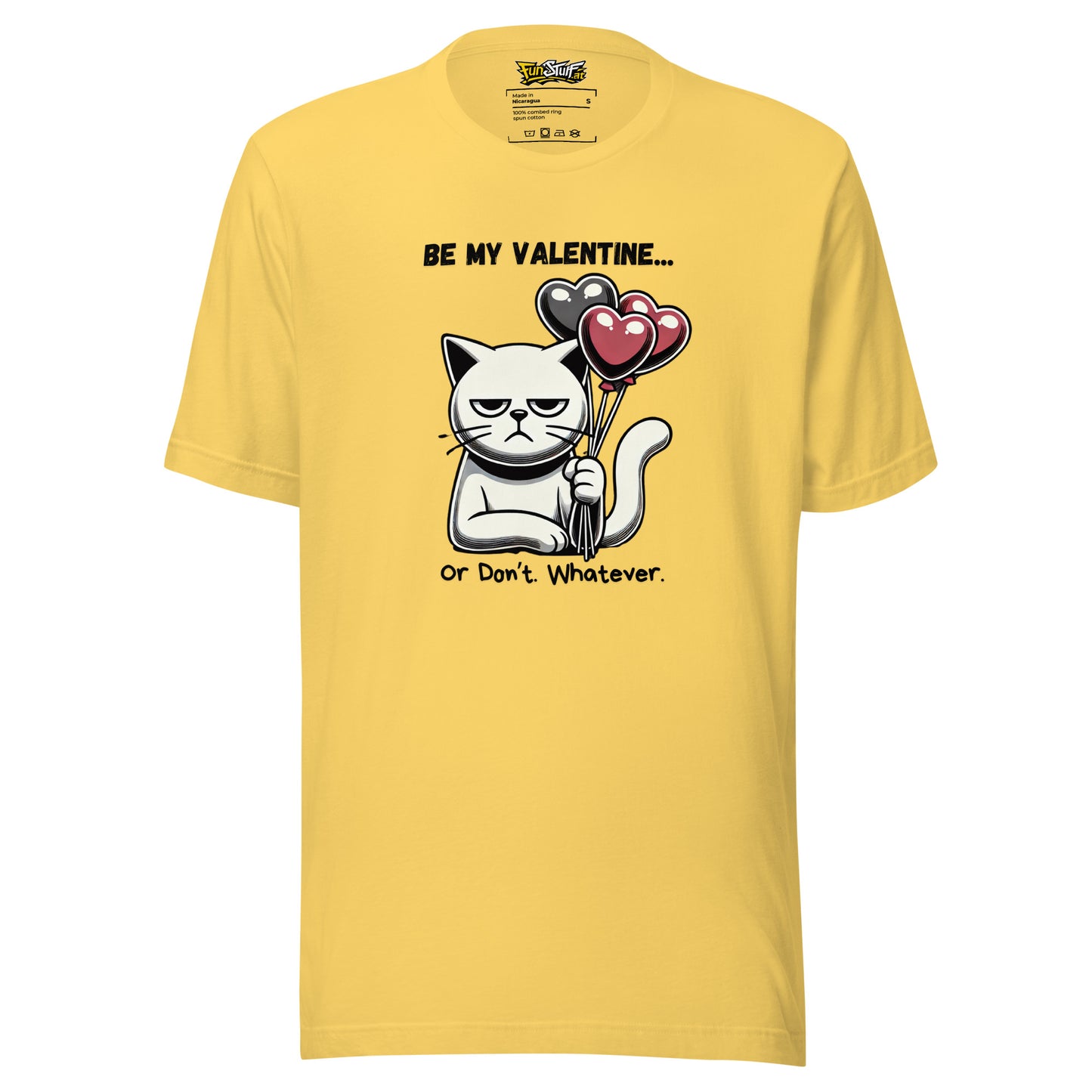 Be My Valentine...Or Don't. Whatever. – Unisex T-shirt