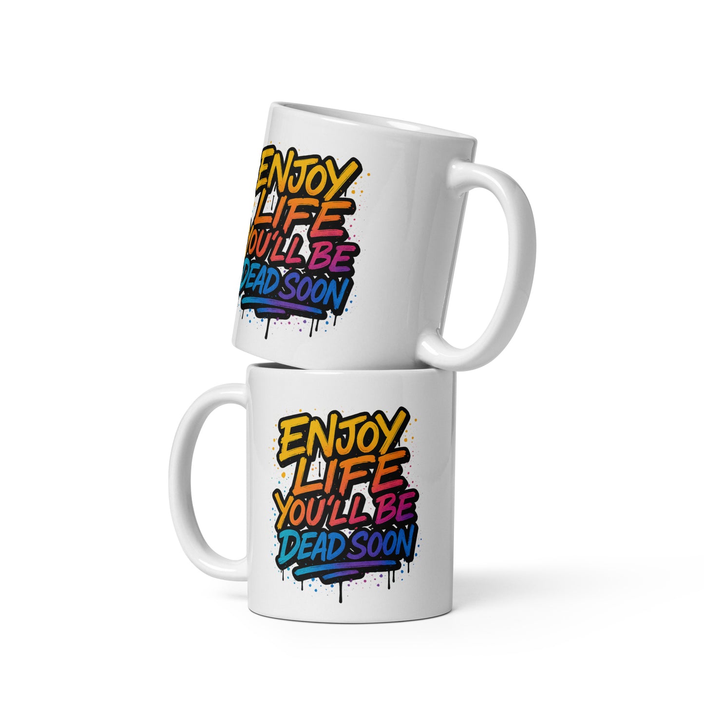Enjoy Life You’ll Be Dead Soon – FunStuff Tasse