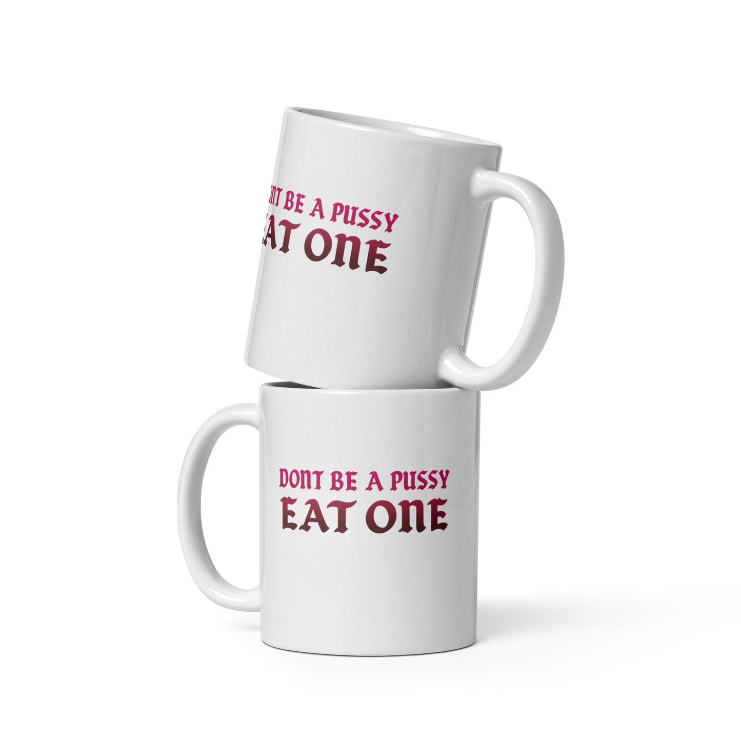 Don’t Be a Pussy – Eat One – FunStuff Tasse