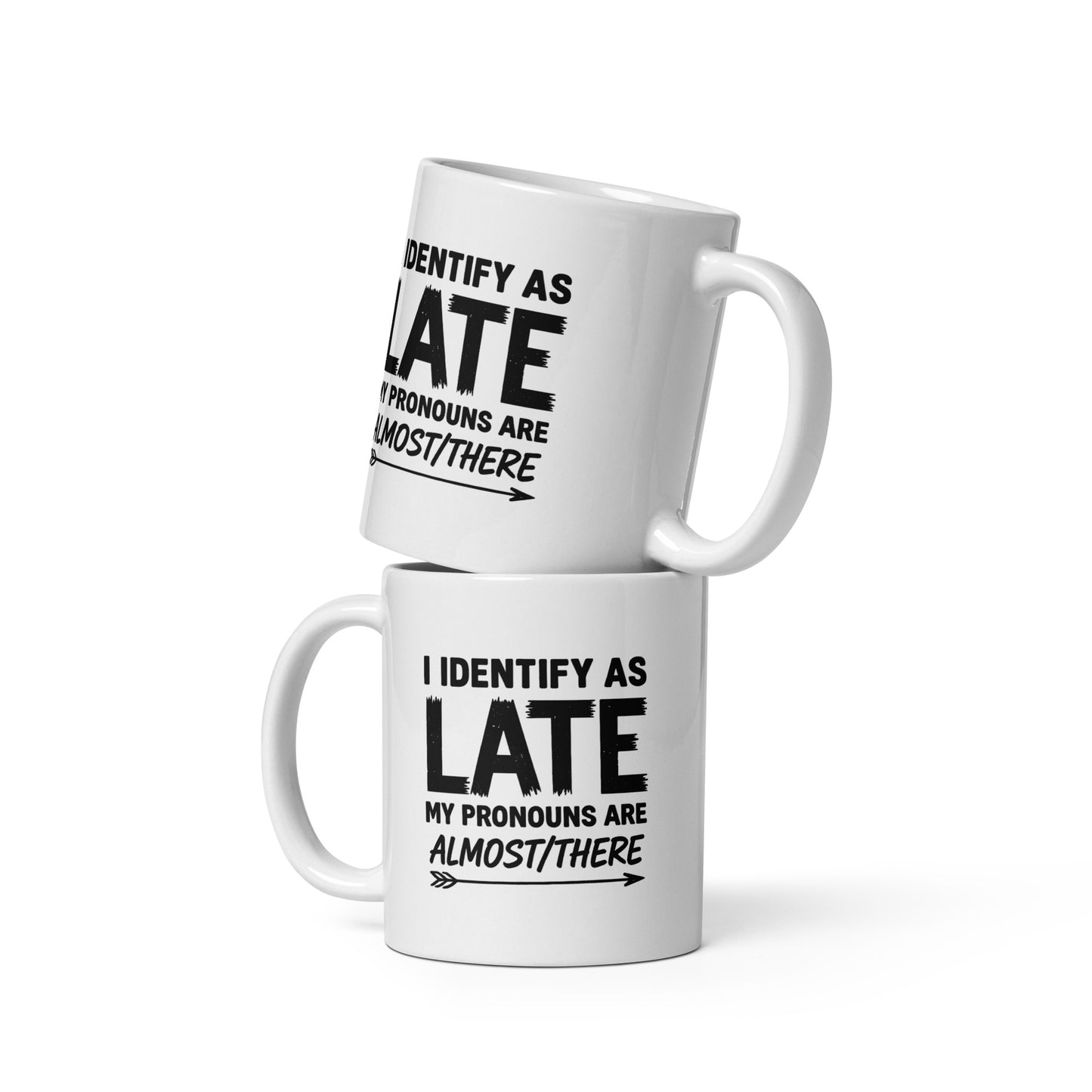 I Identify As Late – Statement Mug
