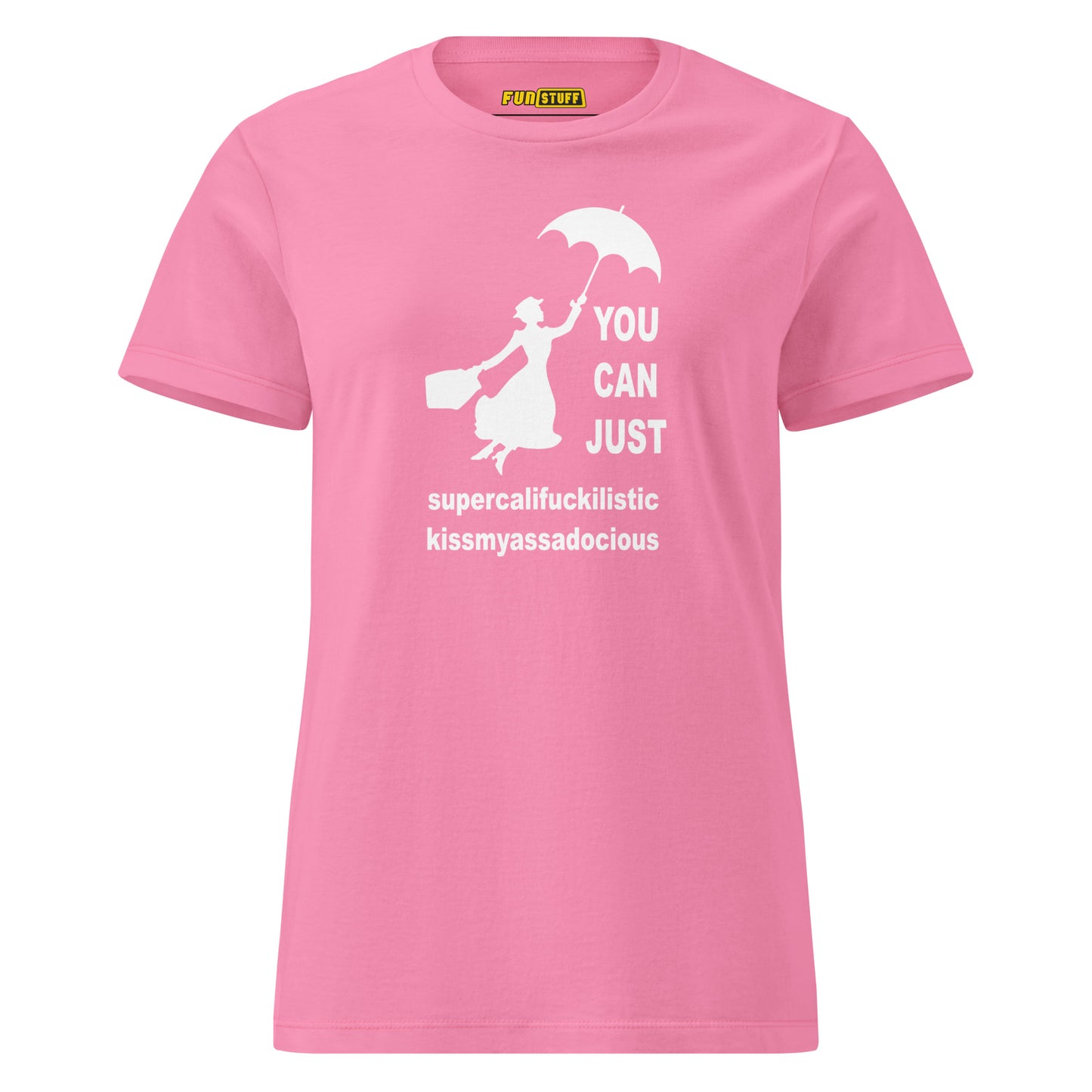 You Can Just – Kissmyassadocious - women's shirt