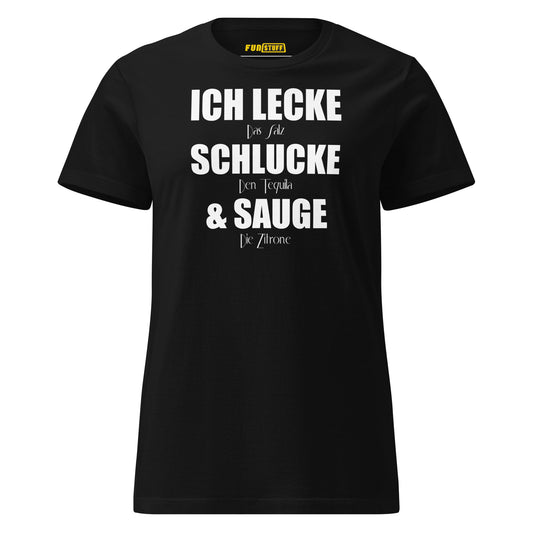 Ich lecke. Schlucke. Sauge. – Damen Shirt
