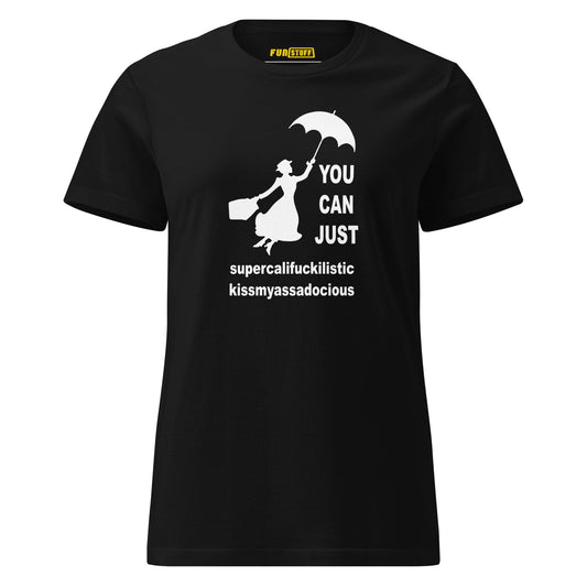 You Can Just – Kissmyassadocious - Damen Shirt