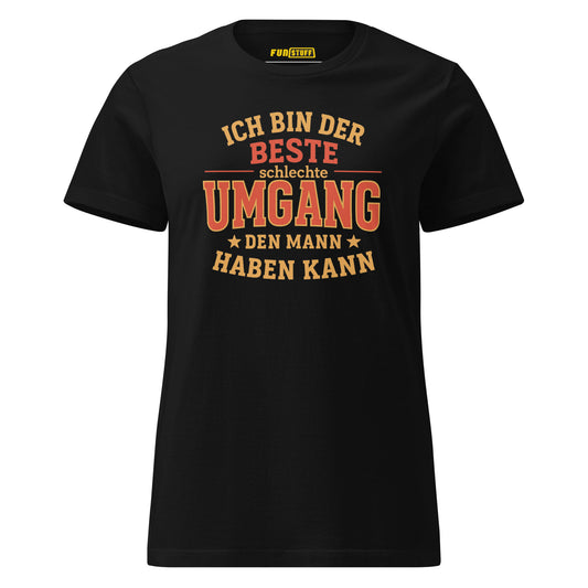 Der beste schlechte Umgang den Mann haben kann - T-Shirt für Damen