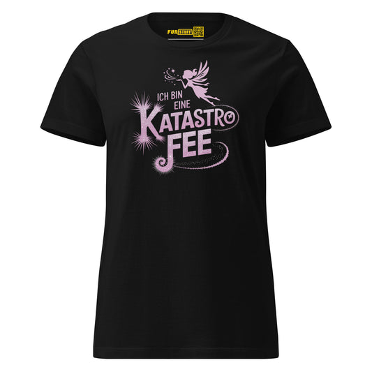 Ich bin eine KatastroFEE – Damen T-Shirt
