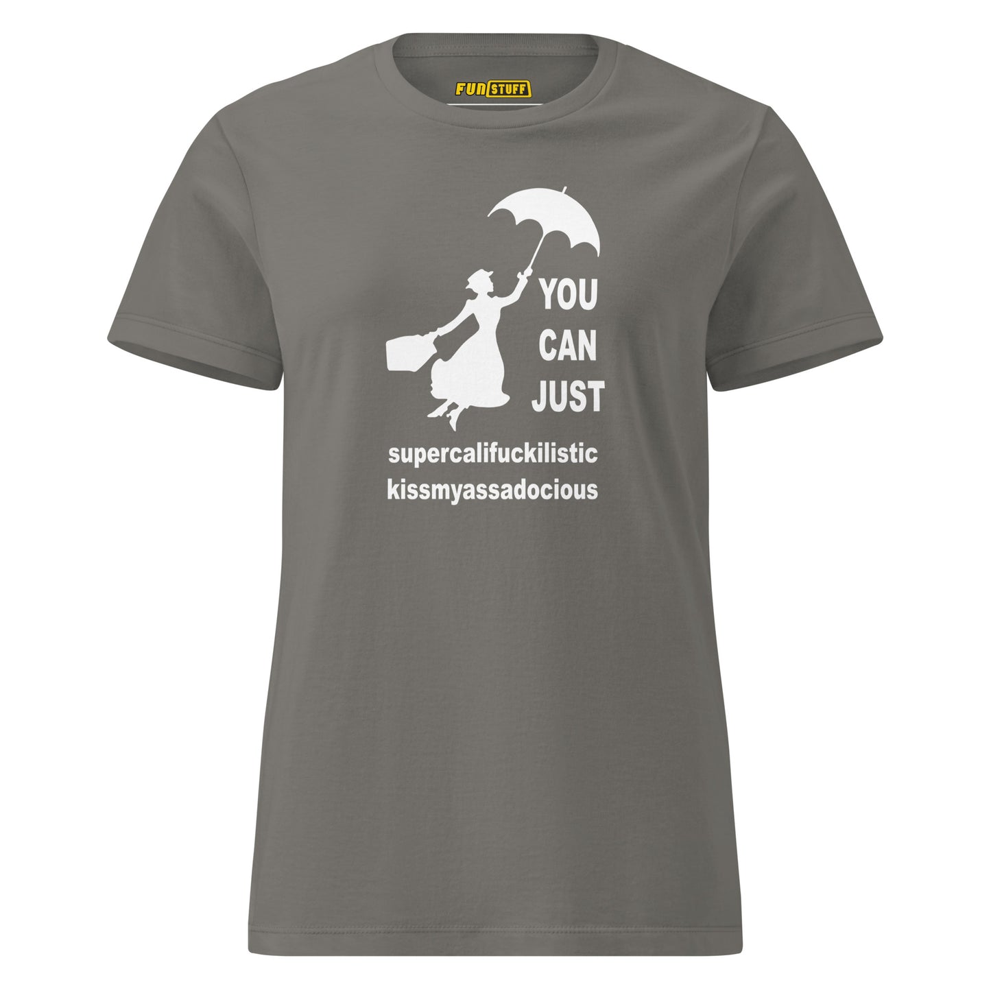 You Can Just – Kissmyassadocious - women's shirt