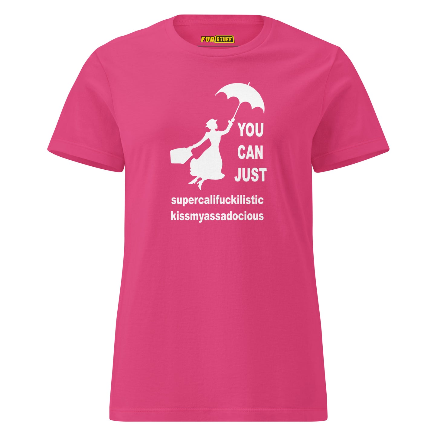 You Can Just – Kissmyassadocious - women's shirt