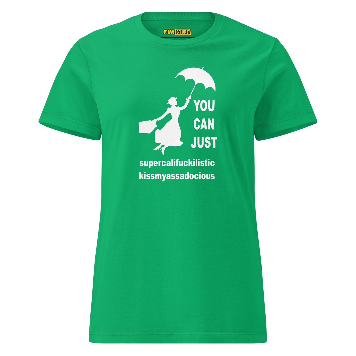 You Can Just – Kissmyassadocious - women's shirt