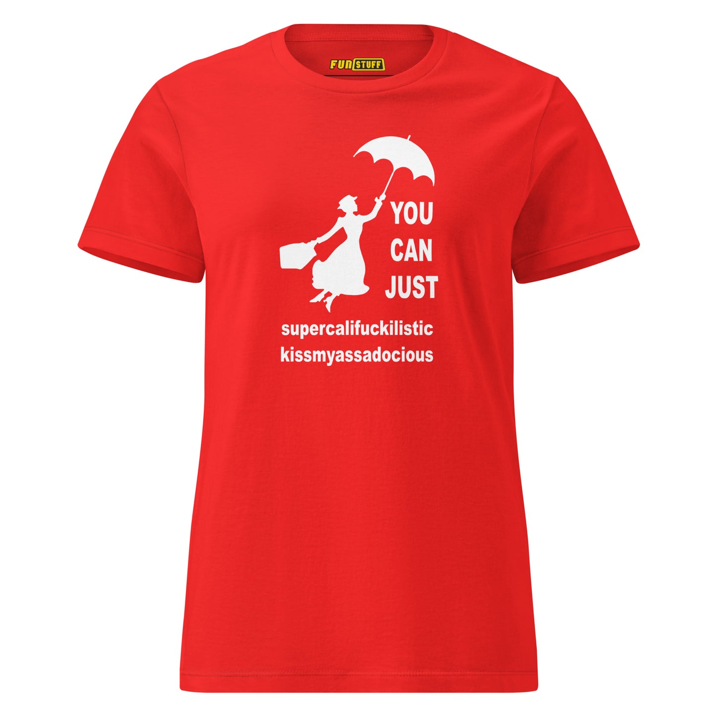 You Can Just – Kissmyassadocious - women's shirt