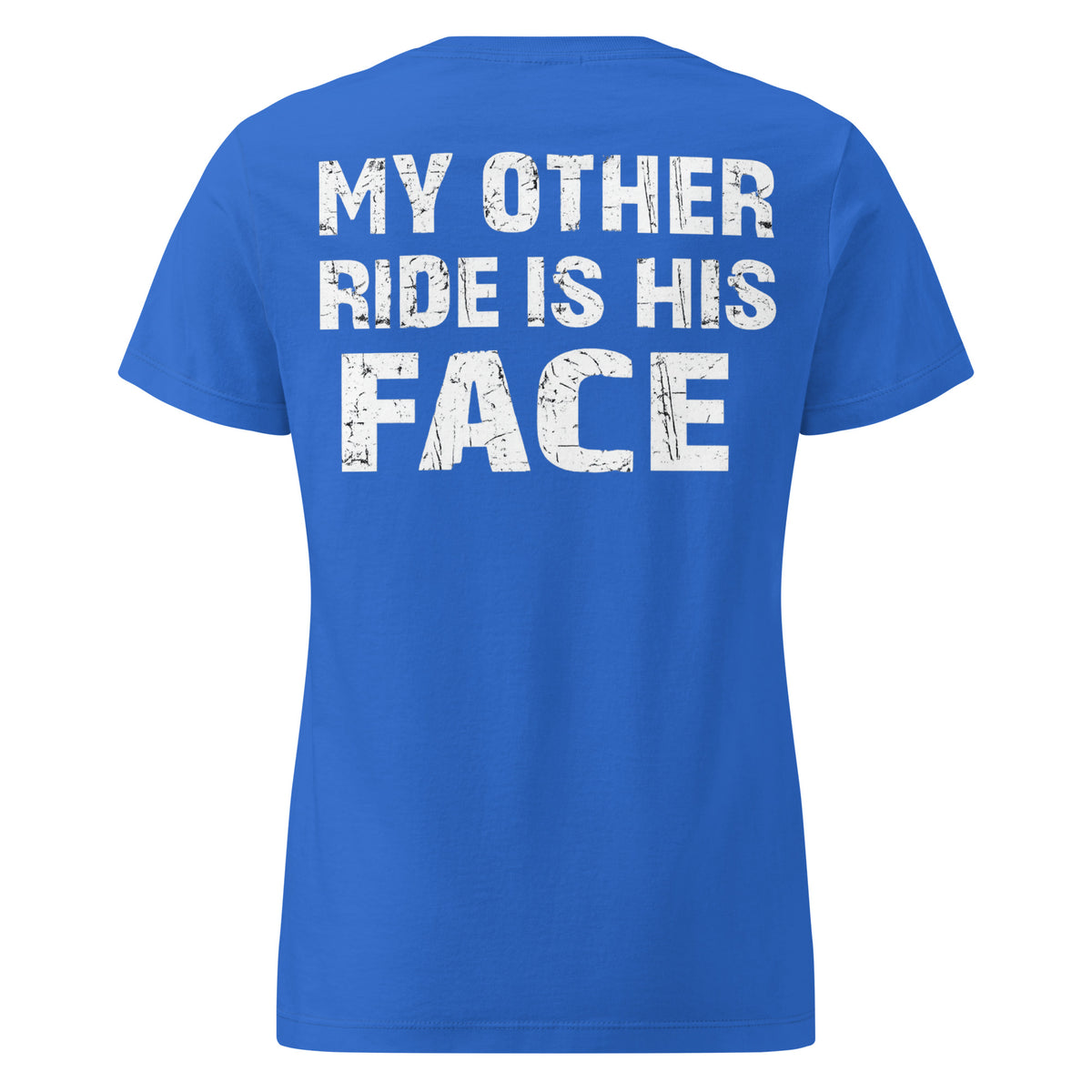 My Other Ride Is His Face – Damen Softstyle Backprint Shirt – Rückansicht