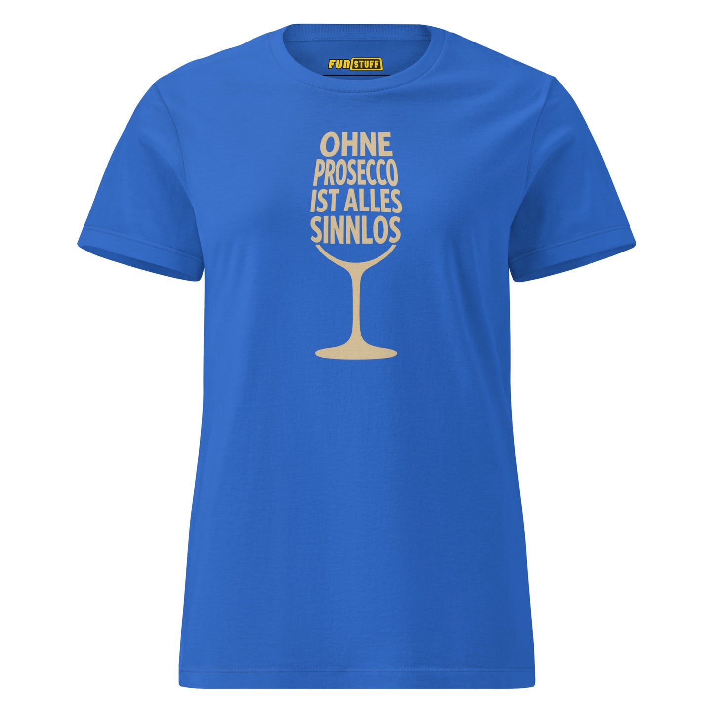 Ohne Prosecco ist alles sinnlos - T-Shirt für Damen