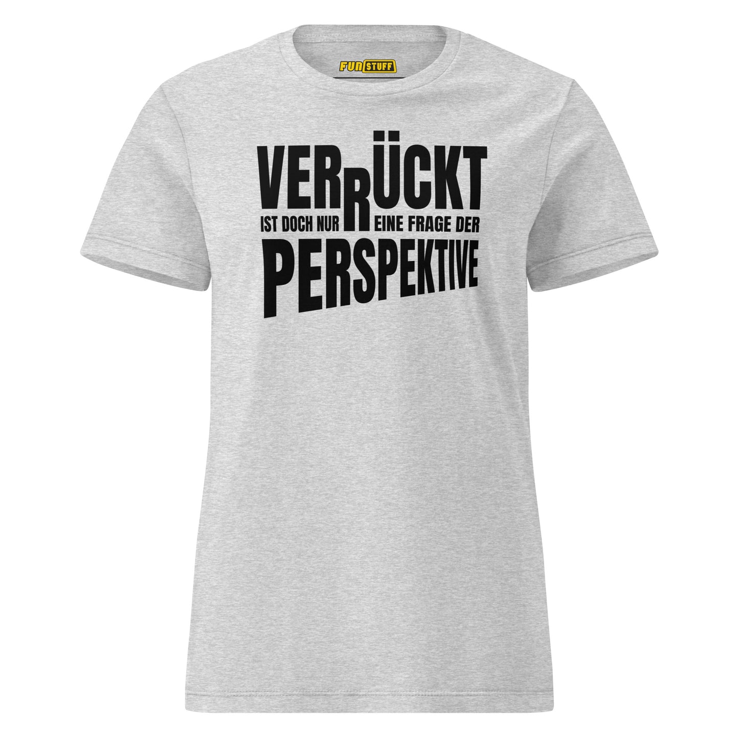 Crazy is just a matter of perspective – Women’s T-Shirt
