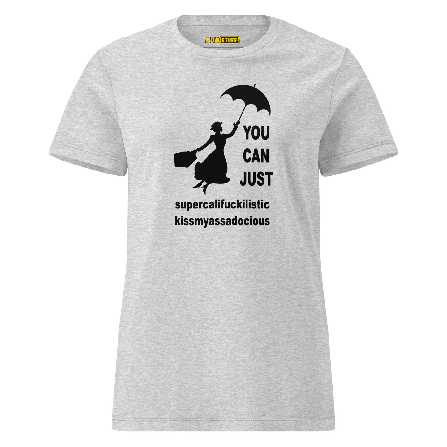 You Can Just – Kissmyassadocious - women's shirt