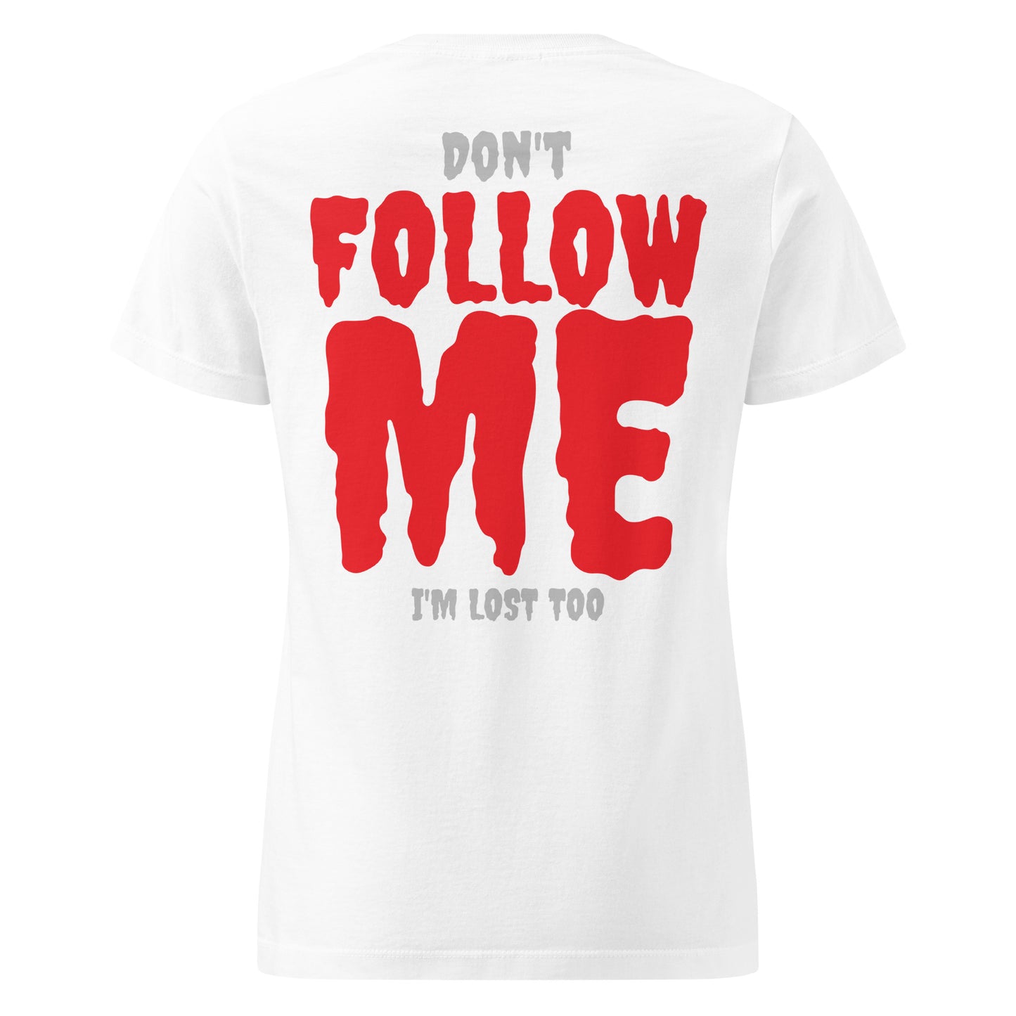 Don’t Follow Me – I’m Lost Too – Girls T-Shirt mit Backprint