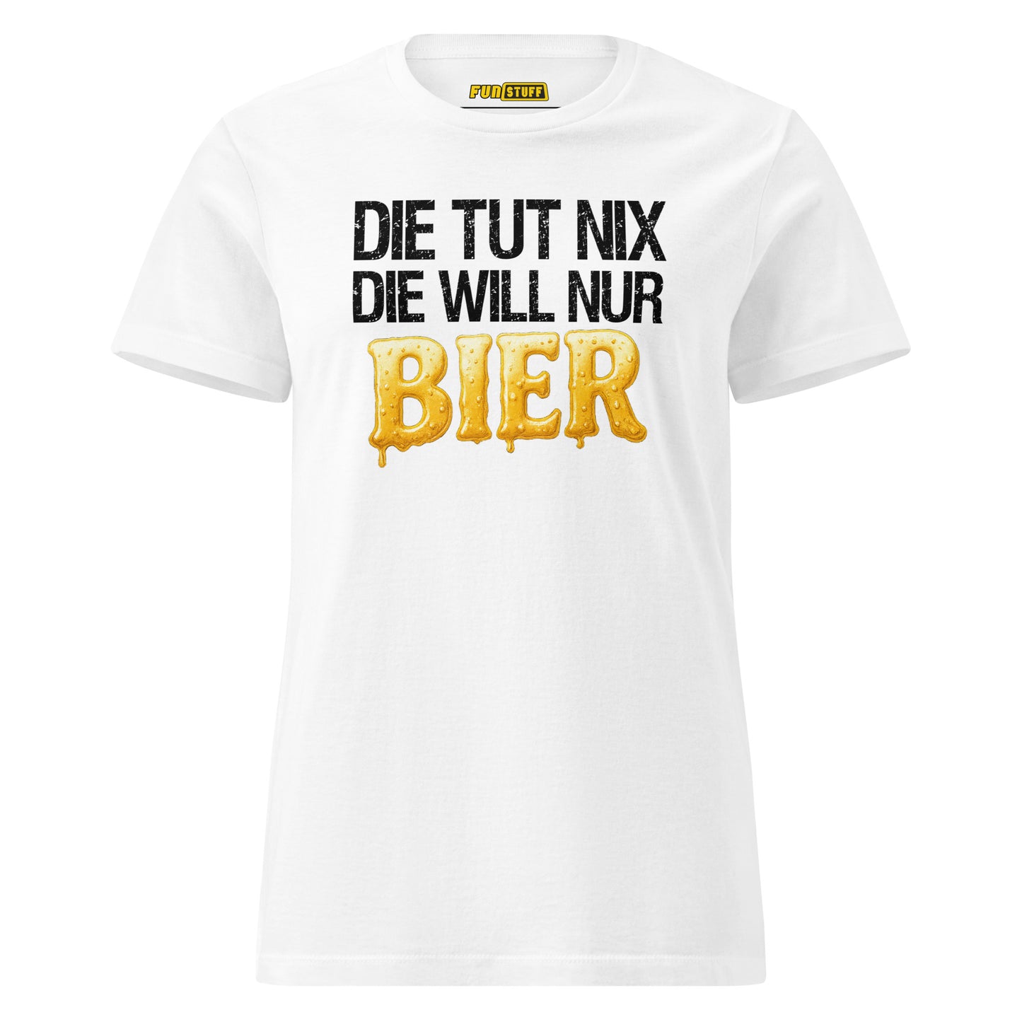 Die tut nix – Die will nur Bier – Damen T-Shirt