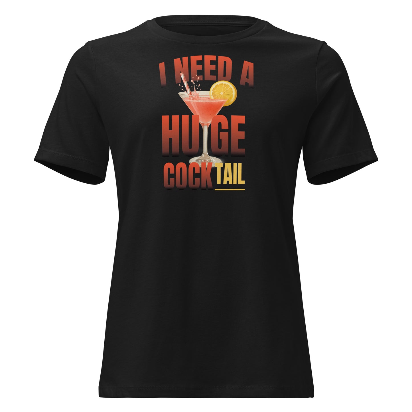 I Need A Huge Cocktail – Ambiguously cheeky girl shirt with drink print