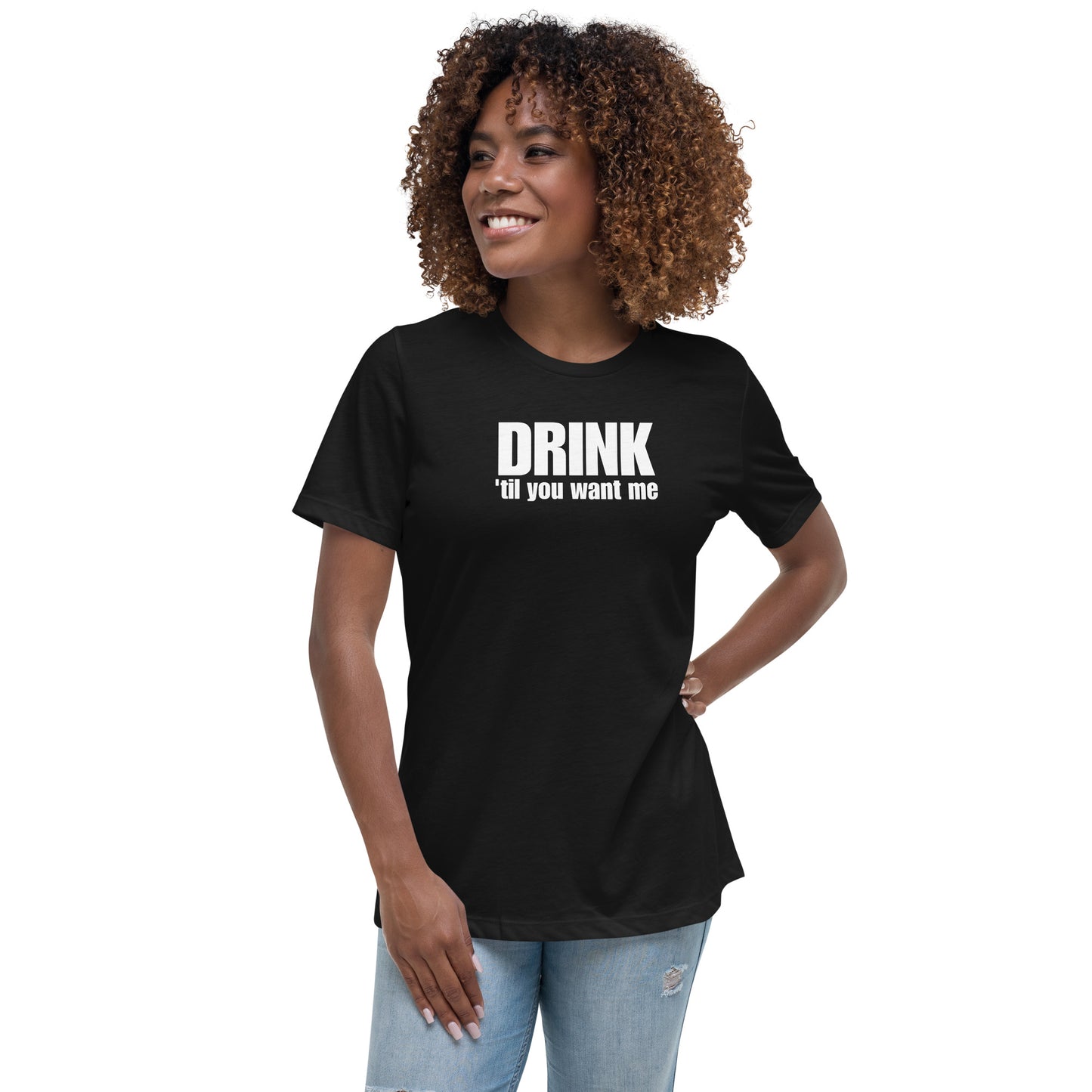 Drink 'Til You Want Me – Cheeky girl shirt with self-irony