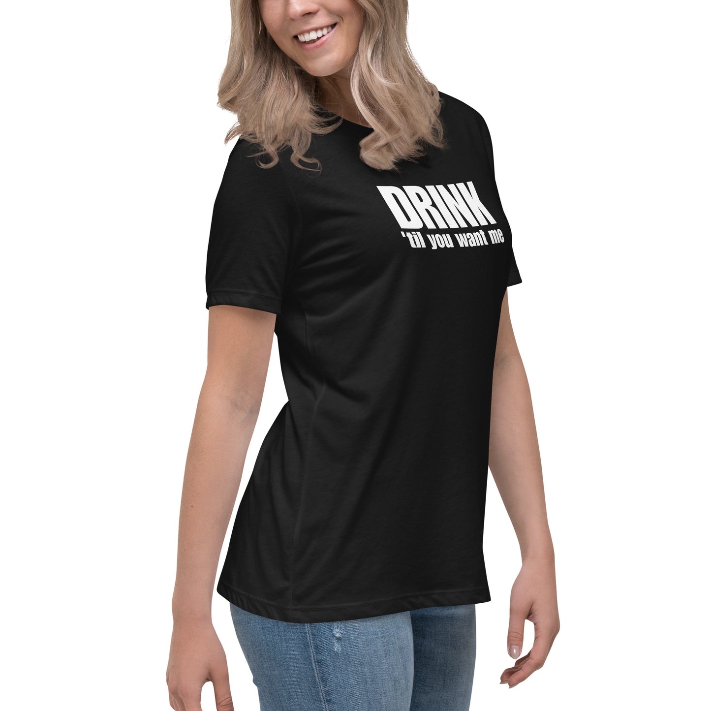 Drink 'Til You Want Me – Cheeky girl shirt with self-irony