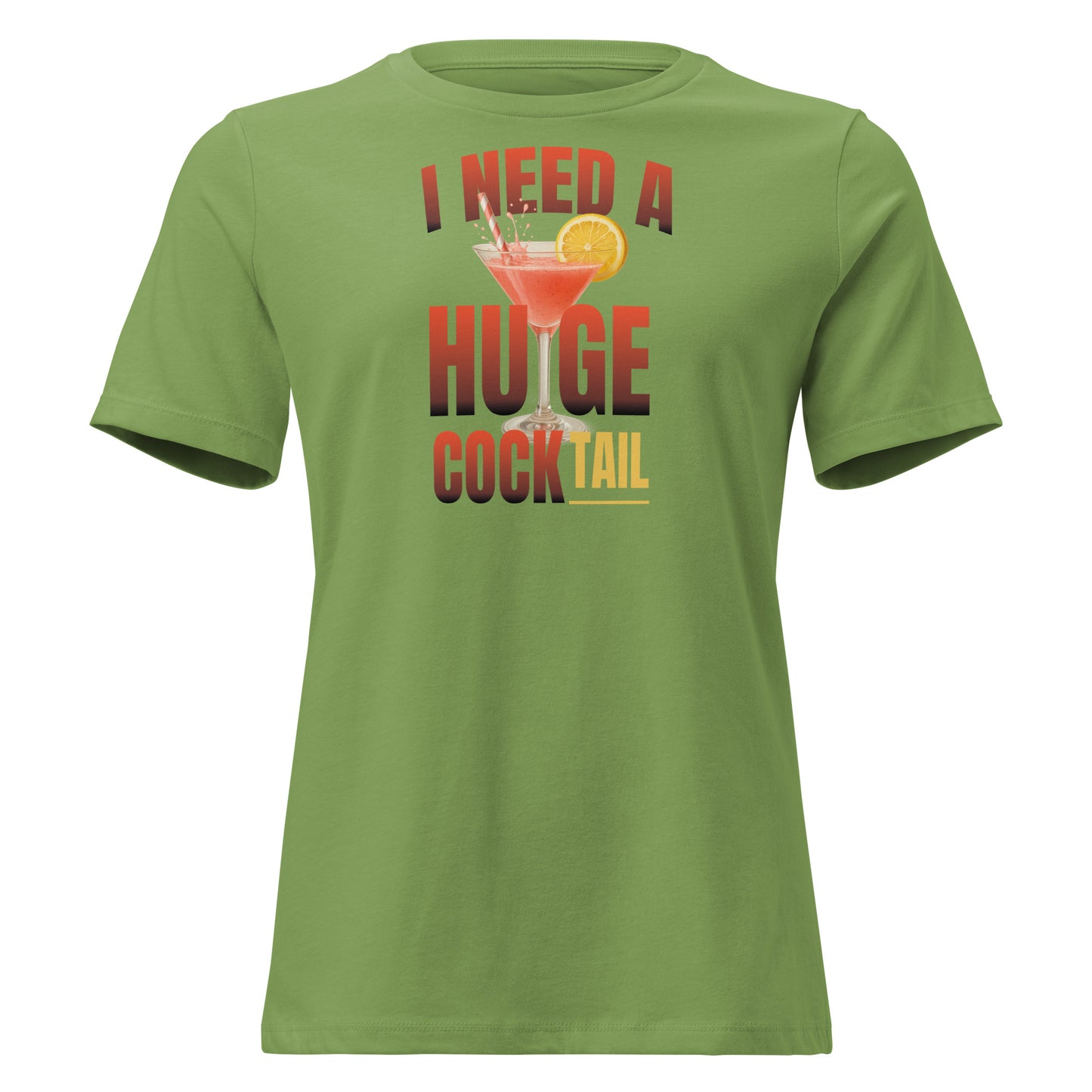 I Need A Huge Cocktail – Ambiguously cheeky girl shirt with drink print
