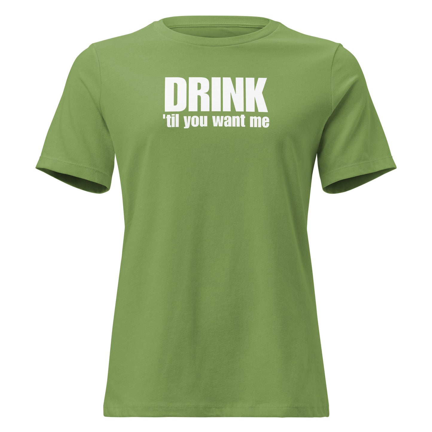 Drink 'Til You Want Me – Cheeky girl shirt with self-irony