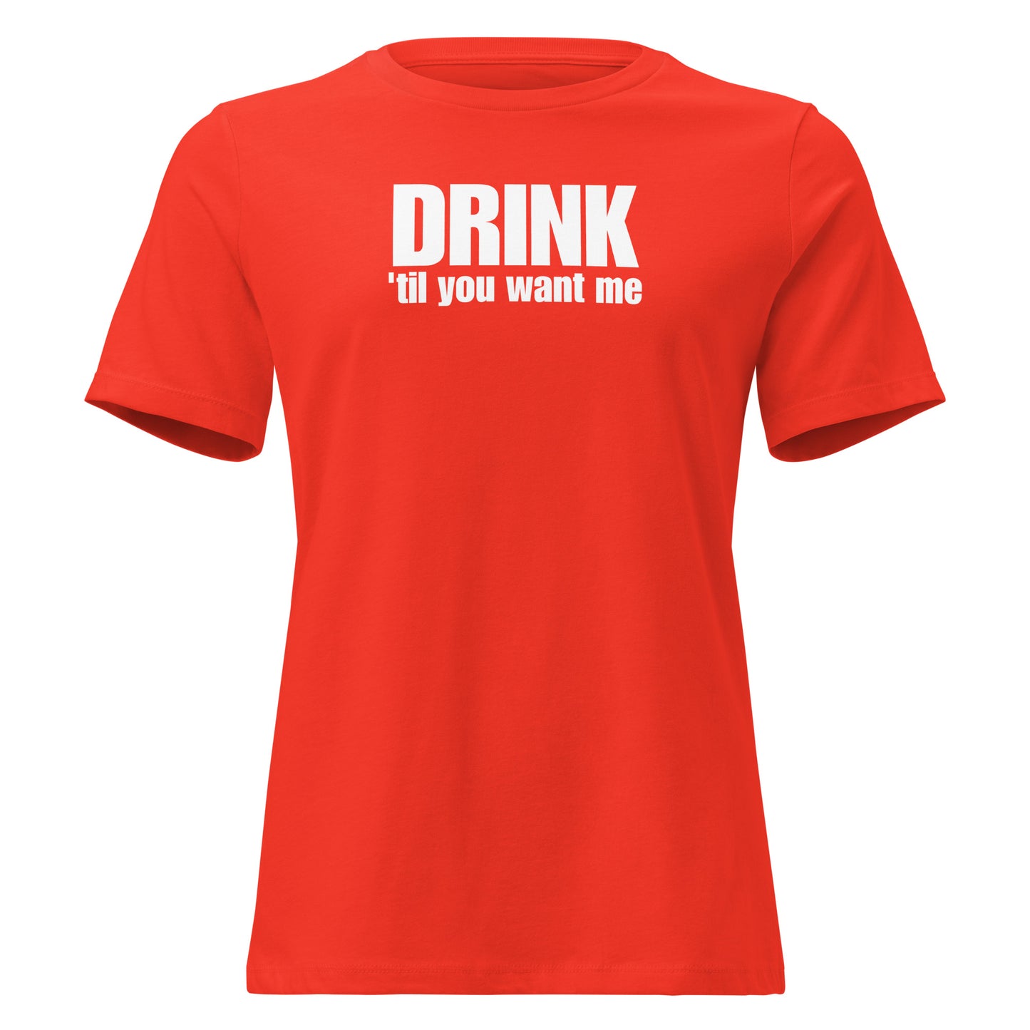 Drink 'Til You Want Me – Cheeky girl shirt with self-irony