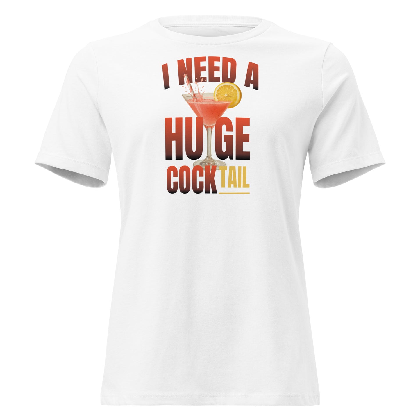 I Need A Huge Cocktail – Ambiguously cheeky girl shirt with drink print