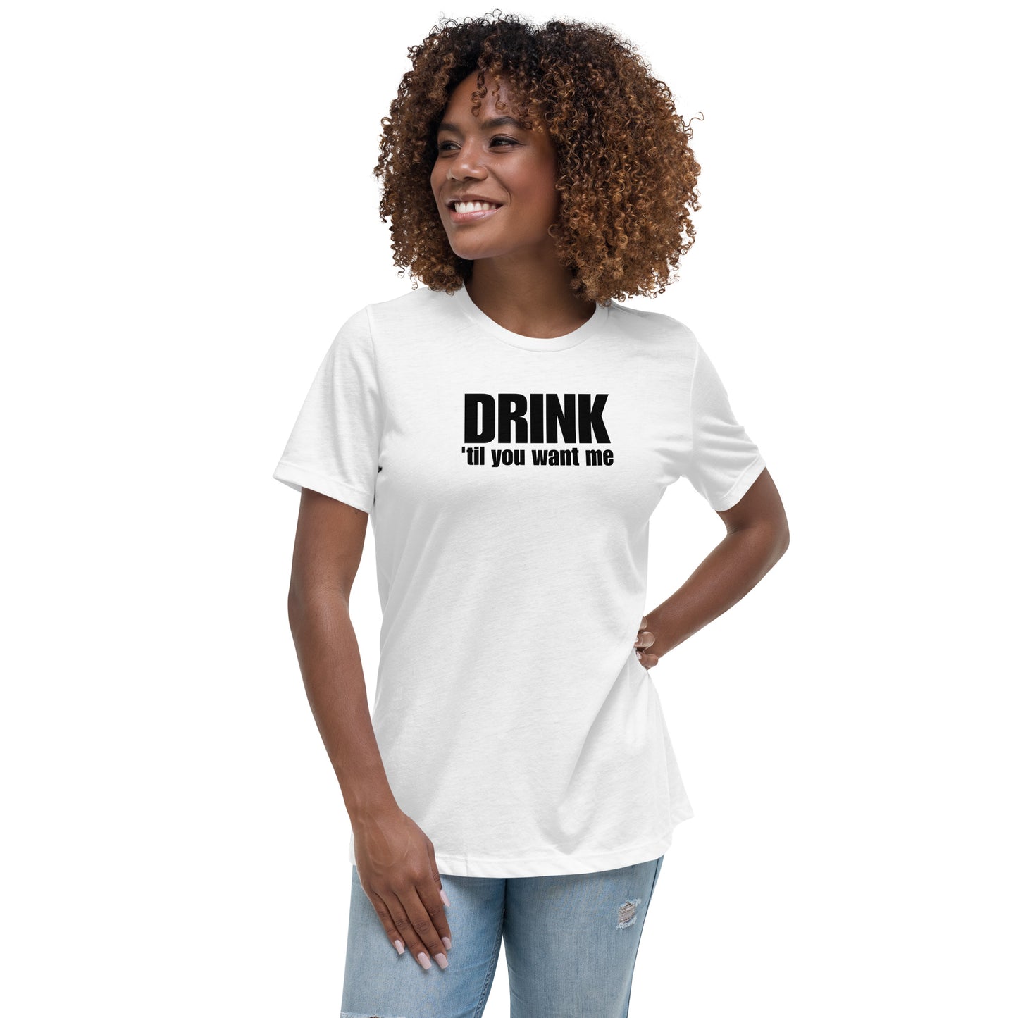Drink 'Til You Want Me – Cheeky girl shirt with self-irony