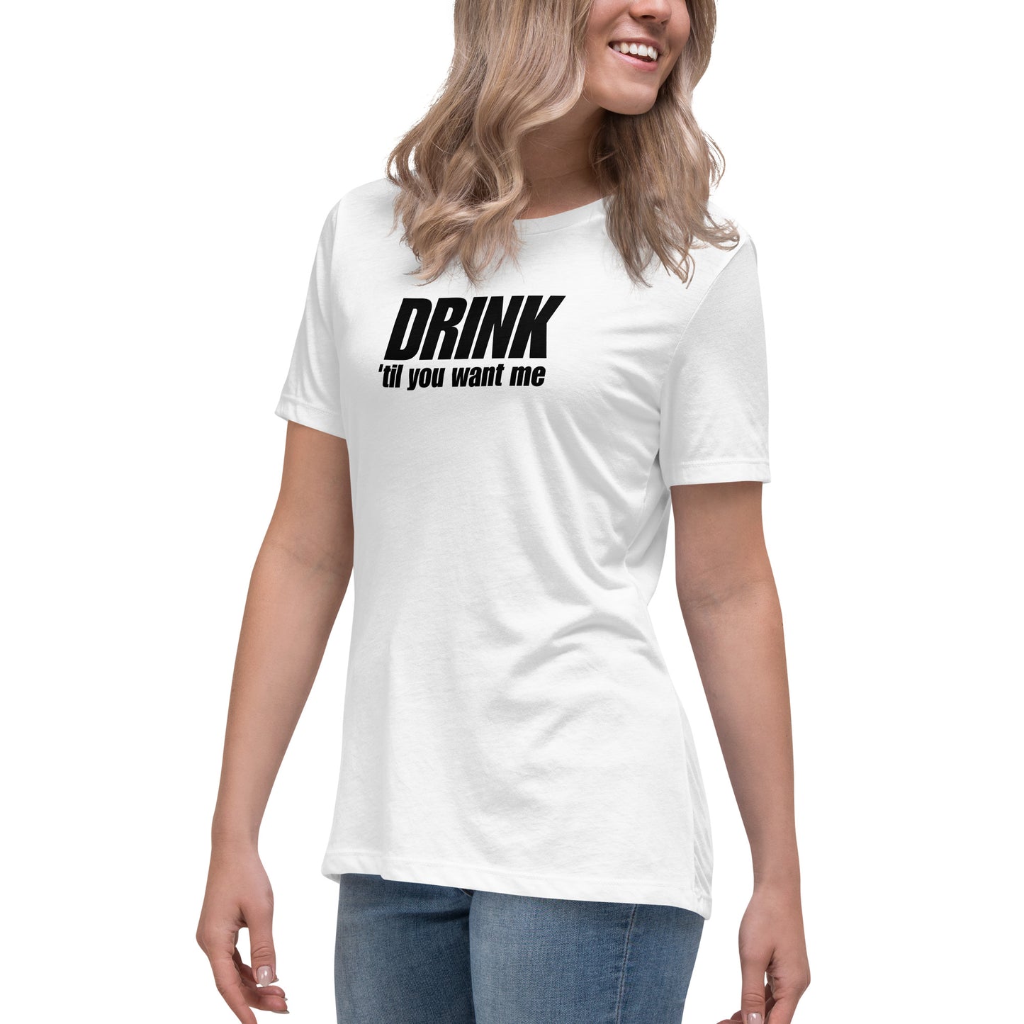 Drink 'Til You Want Me – Cheeky girl shirt with self-irony