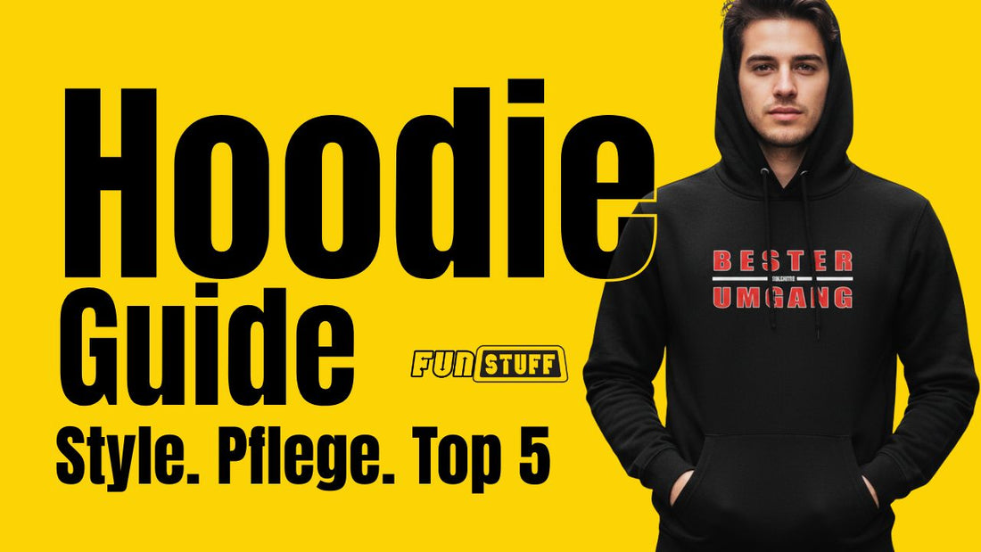 Dein Hoodie Guide: Style, Pflege und die Top 5 von Funstuff