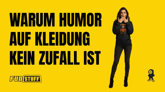 Warum Humor auf Kleidung kein Zufall ist