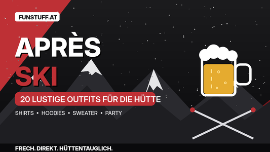 Après-Ski Shirts und Hoodies: 20 lustige Outfits für Hütte und Skiurlaub von Funstuff.at