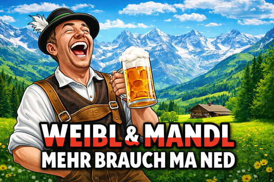 Austria – Weibl & Mandl, mehr brauch ma ned 🇦🇹 Die ehrlichste Lebensweisheit