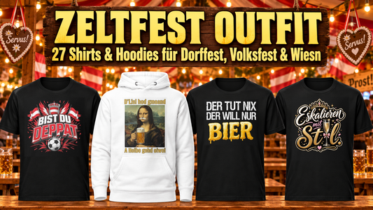 Zeltfest Outfit – 27 Shirts & Hoodies für Dorffest, Volksfest & Wiesn. Vier originale Funstuff-Motive: Bist du deppat!, D’Lisl hod gmoand – A Hoibe gehd oiwei, Der tut nix – Der will nur Bier und Eskalieren mit Stil.