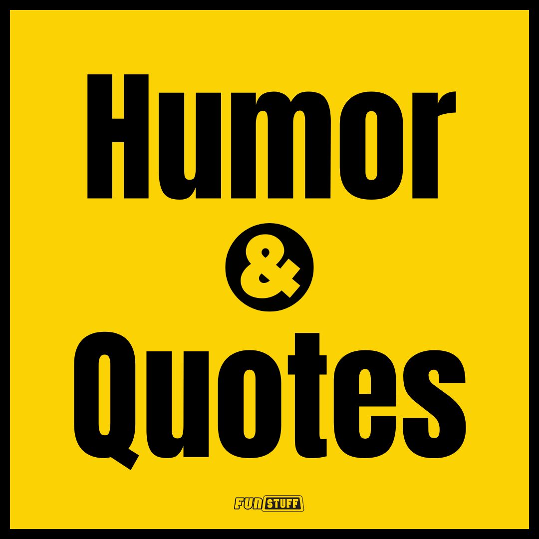 Humor & Quotes