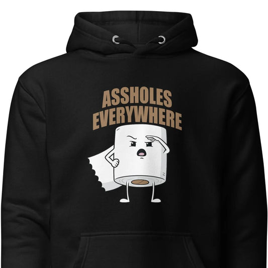 Assholes Everywhere - Unisex Hoodie