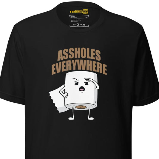 Assholes Everywhere - Unisex-T-Shirt