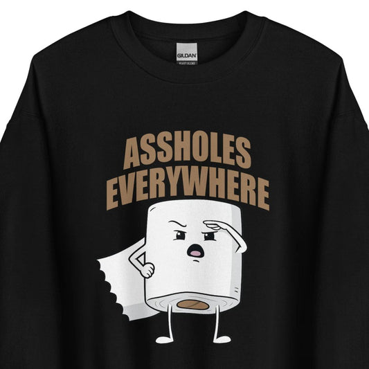 Assholes Everywhere - Unisex-Pullover