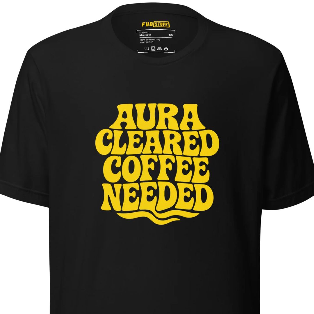 Aura Cleared Coffee Needed – Unisex T-Shirt