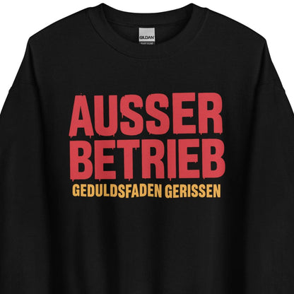 Außer Betrieb – Geduldsfaden gerissen Unisex Sweater
