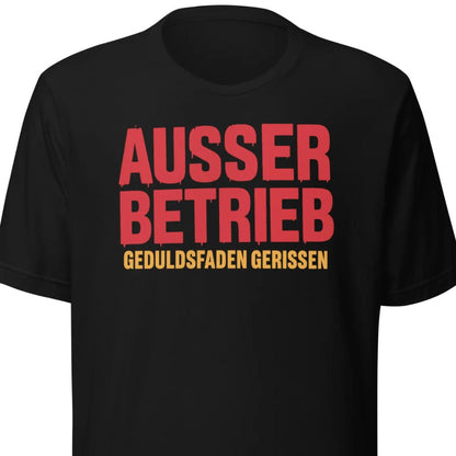 Außer Betrieb – Geduldsfaden gerissen Unisex T-Shirt