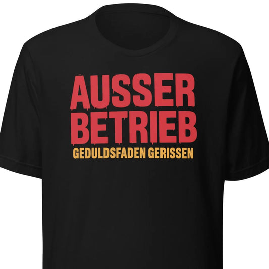 Außer Betrieb – Geduldsfaden gerissen Unisex T-Shirt