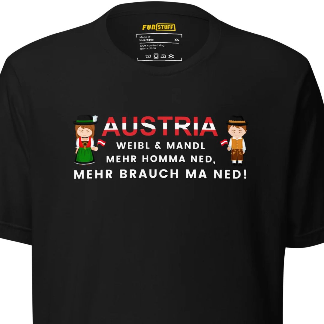 Austria – Weibl & Mandl, mehr brauch ma ned – Unisex T-Shirt