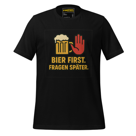 Bier first. Fragen später - Shirt
