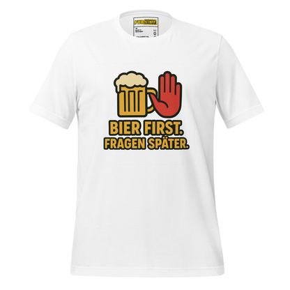 Bier first. Fragen später - Shirt