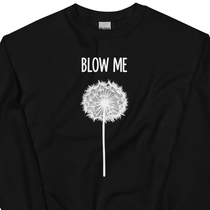 Blow Me – Dandelion – Unisex Sweater