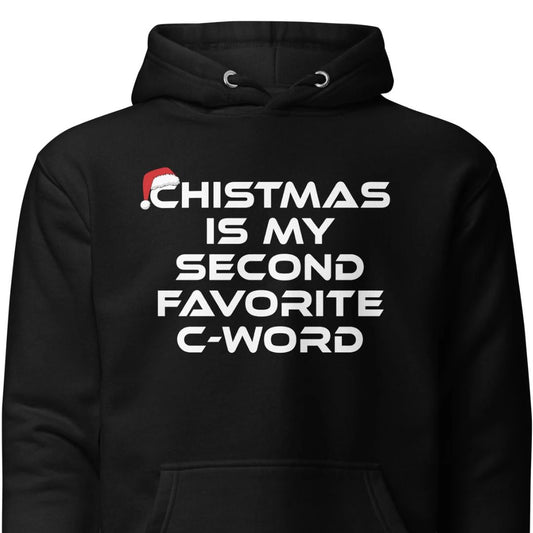 Christmas Is My Second Favorite C-Word – Unisex Hoodie