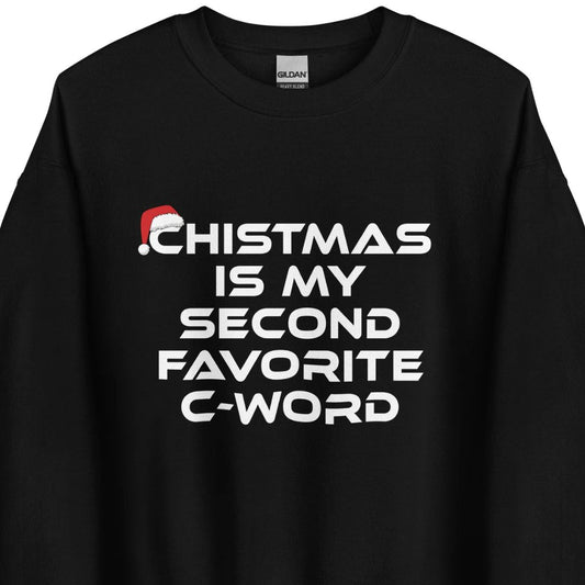 Christmas Is My Second Favorite C-Word – Unisex Sweater